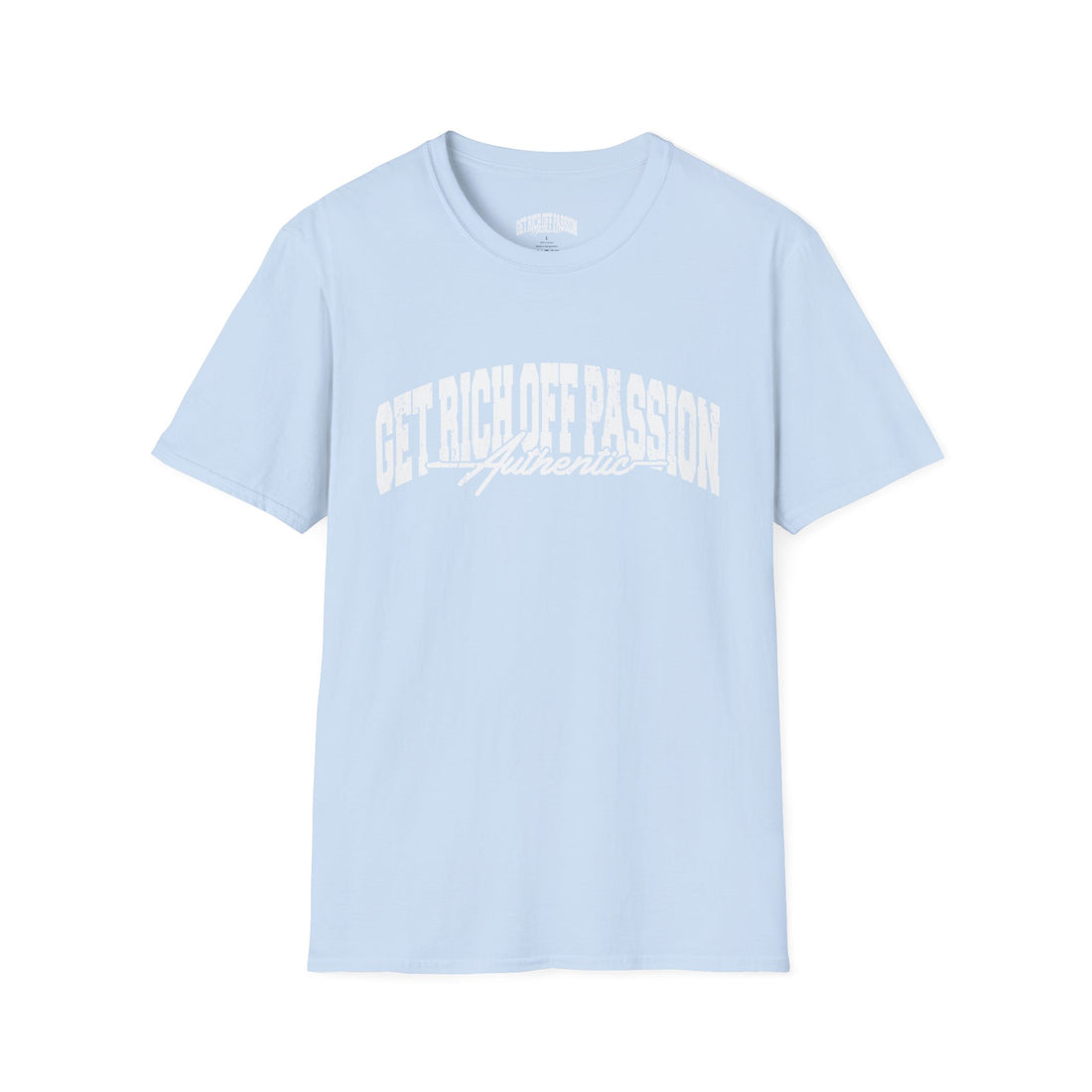 Get Rich Off Passion Authentic Tee