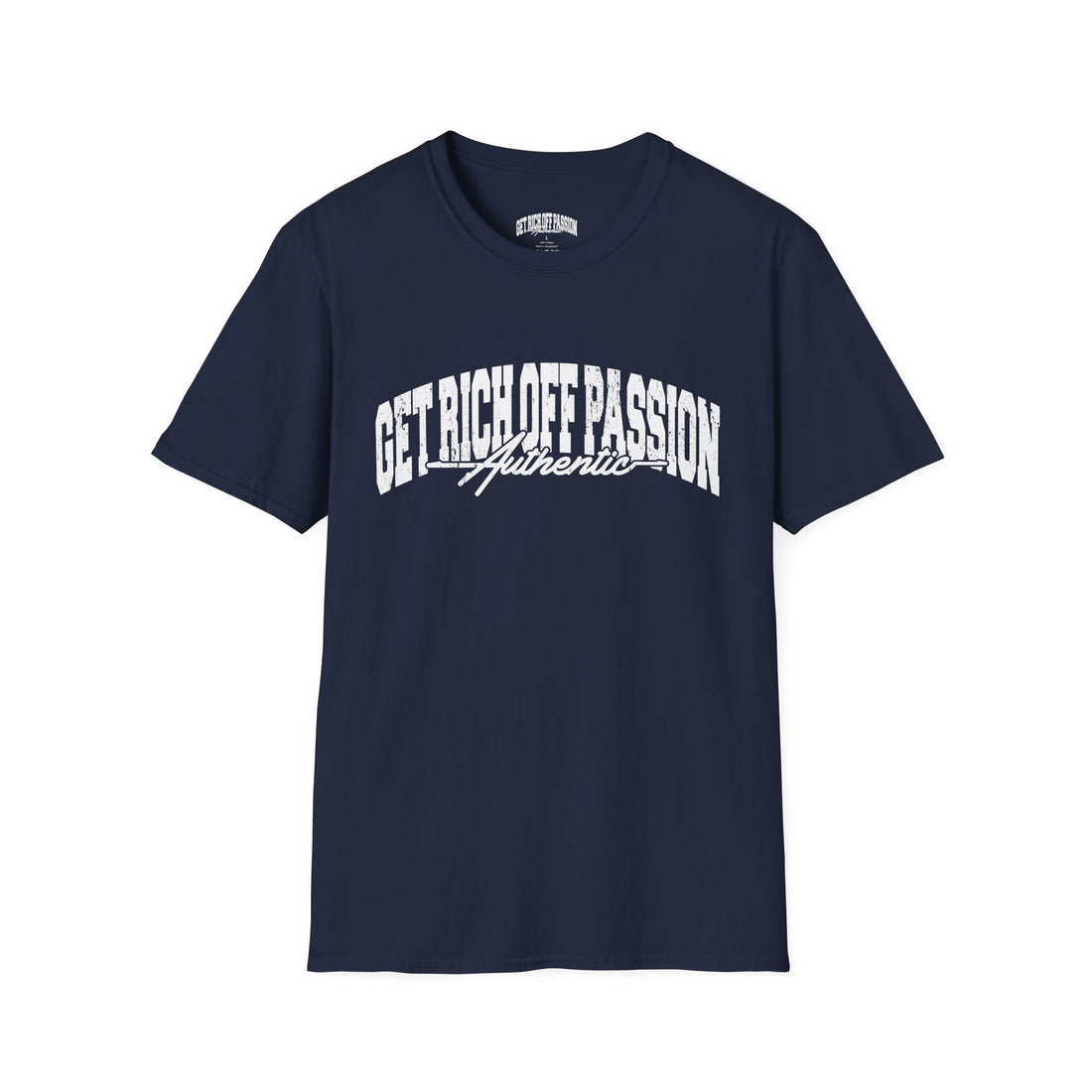 Get Rich Off Passion Authentic Tee